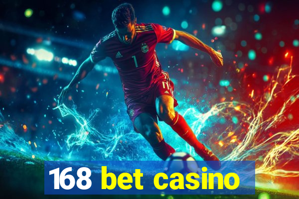 168 bet casino