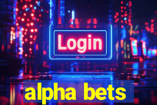 alpha bets