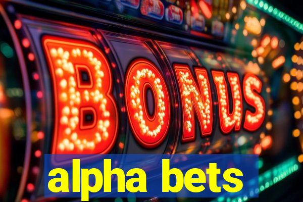 alpha bets