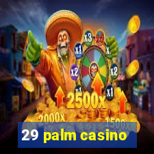 29 palm casino