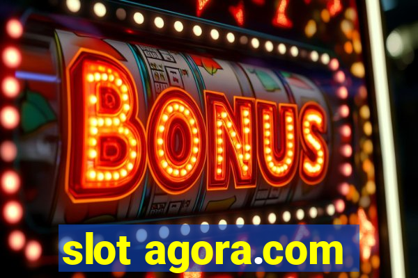 slot agora.com