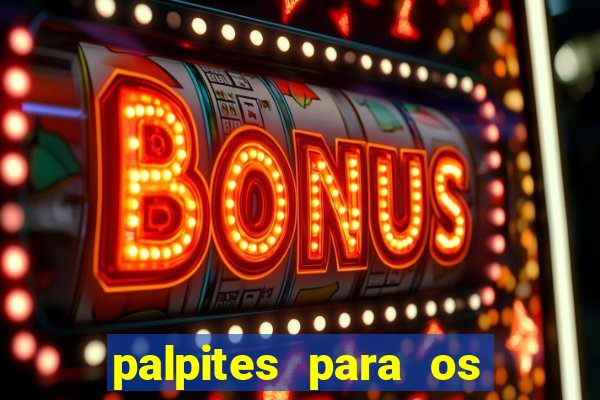 palpites para os jogos de hoje champions