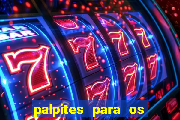 palpites para os jogos de hoje champions