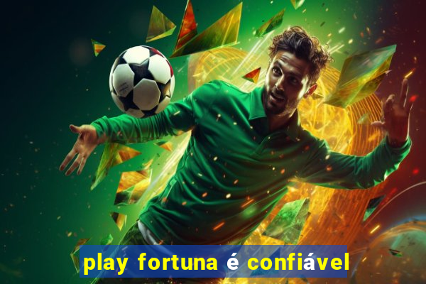 play fortuna é confiável