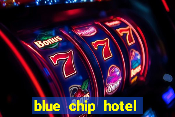 blue chip hotel and casino