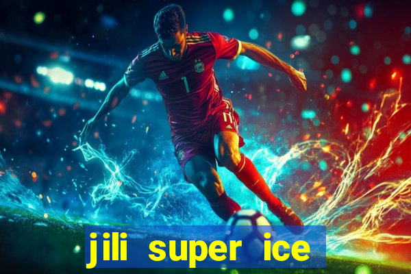 jili super ice slot machine