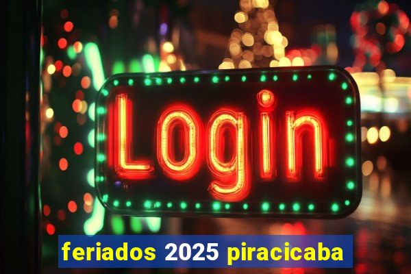 feriados 2025 piracicaba