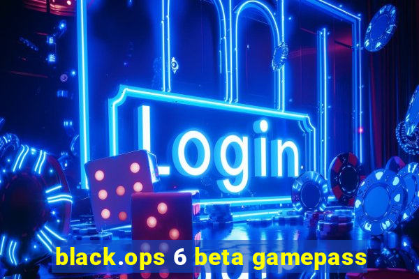 black.ops 6 beta gamepass