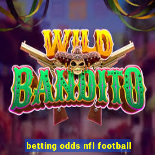 betting odds nfl football