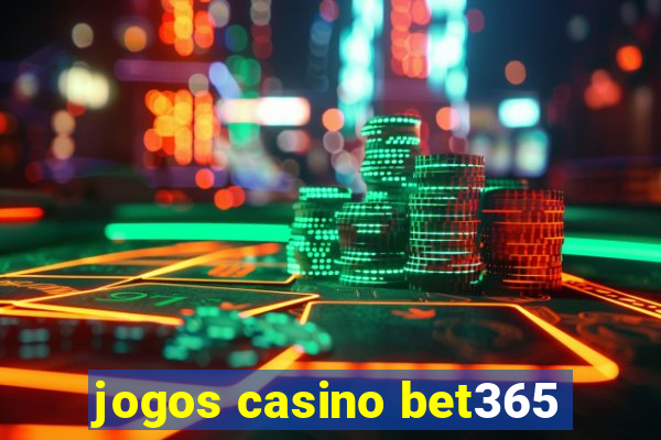 jogos casino bet365