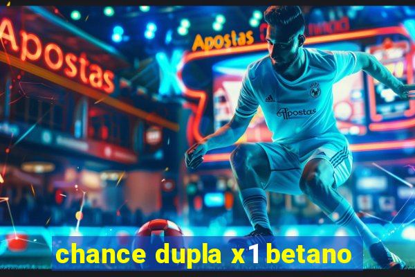 chance dupla x1 betano