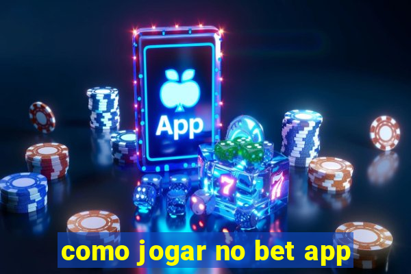 como jogar no bet app