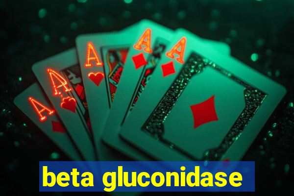 beta gluconidase