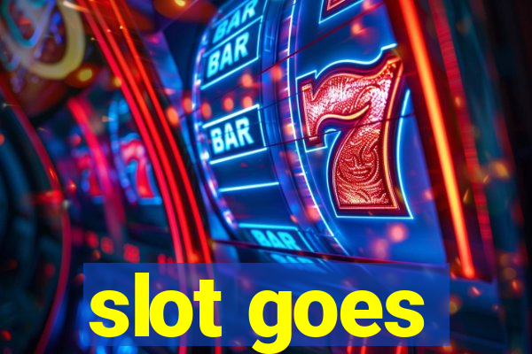 slot goes