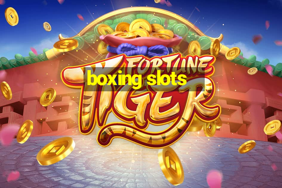 boxing slots