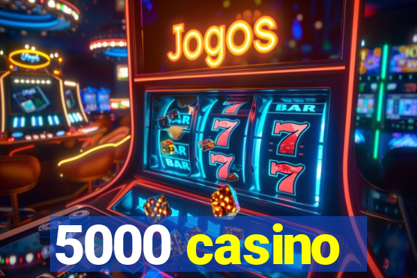 5000 casino