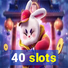 40 slots