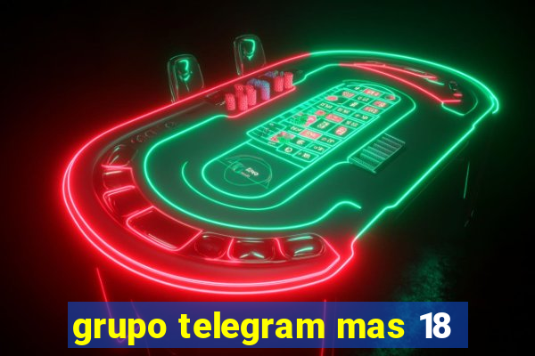 grupo telegram mas 18