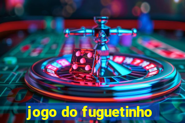 jogo do fuguetinho