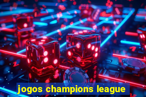 jogos champions league