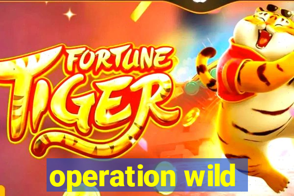 operation wild