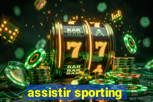 assistir sporting