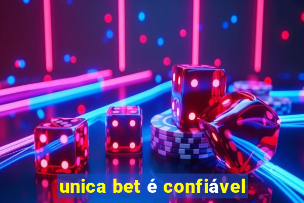 unica bet é confiável