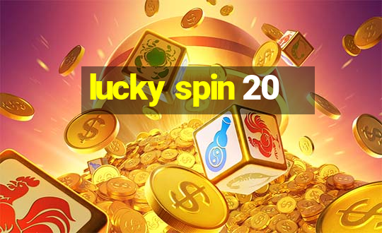 lucky spin 20