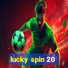 lucky spin 20