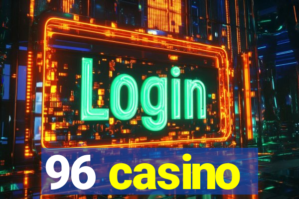 96 casino