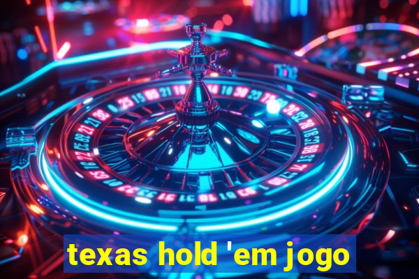 texas hold 'em jogo