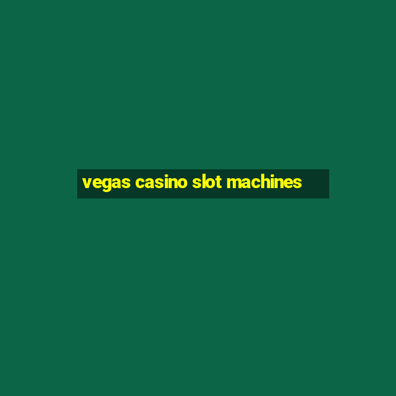 vegas casino slot machines