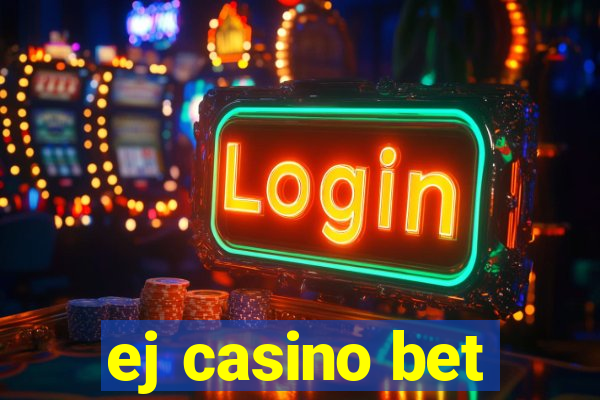 ej casino bet