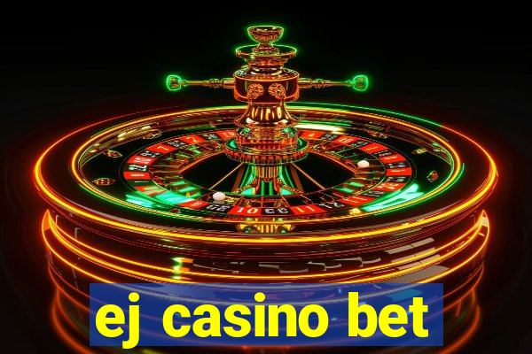 ej casino bet