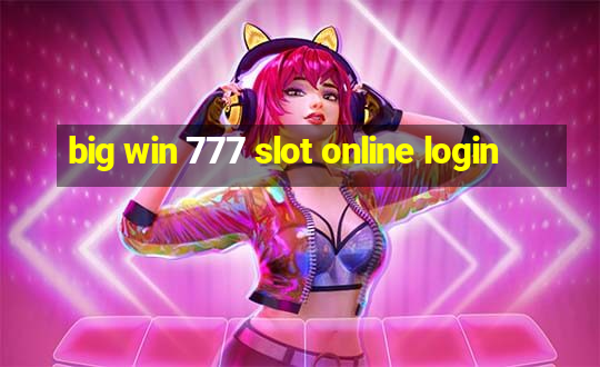 big win 777 slot online login