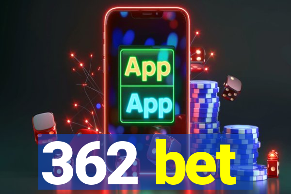 362 bet