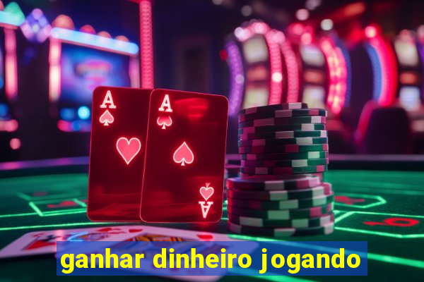 ganhar dinheiro jogando