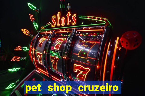 pet shop cruzeiro do sul