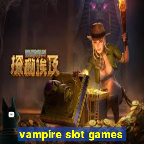 vampire slot games