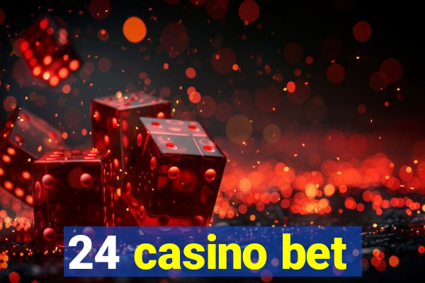 24 casino bet