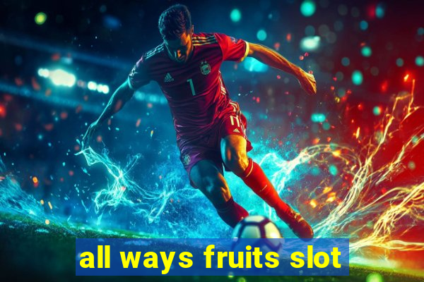 all ways fruits slot