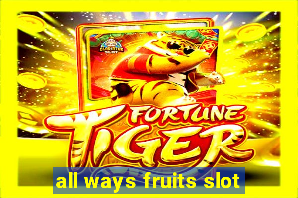 all ways fruits slot