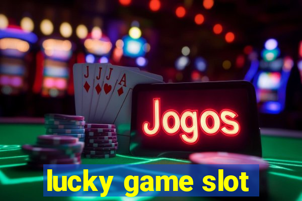 lucky game slot