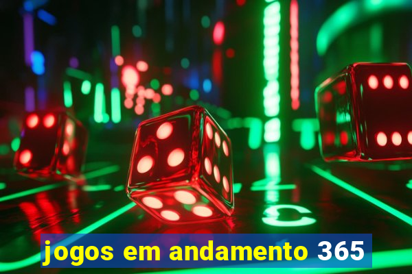 jogos em andamento 365