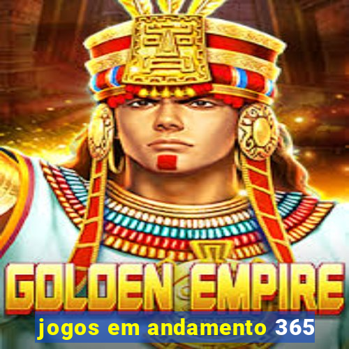 jogos em andamento 365