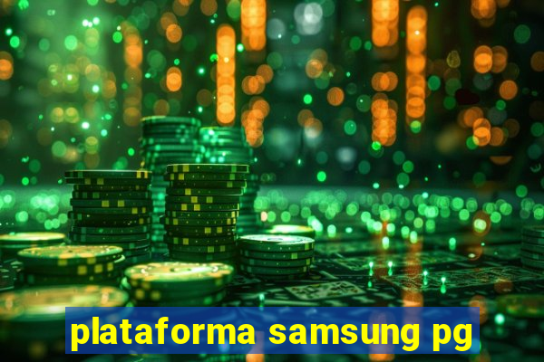 plataforma samsung pg