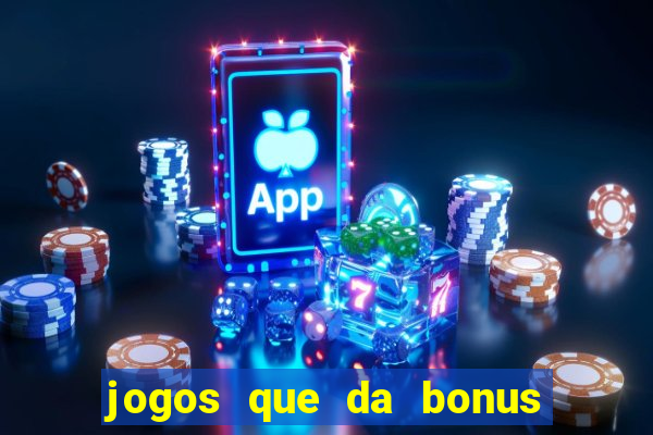 jogos que da bonus sem deposito