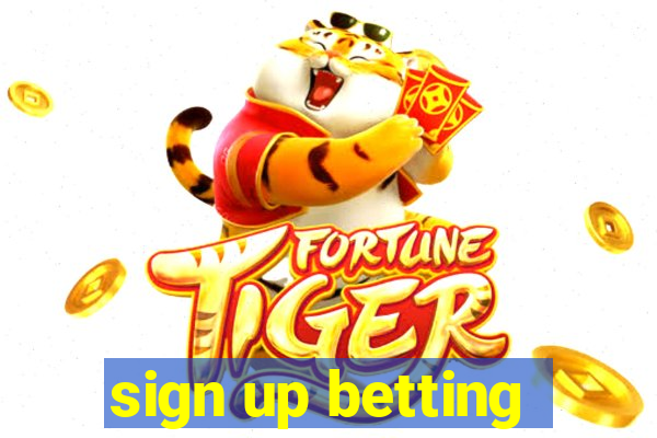 sign up betting