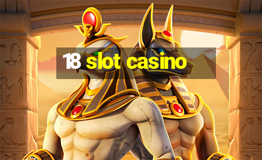 18 slot casino