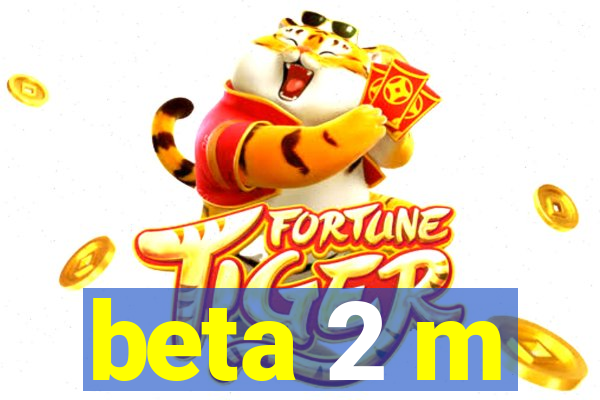 beta 2 m